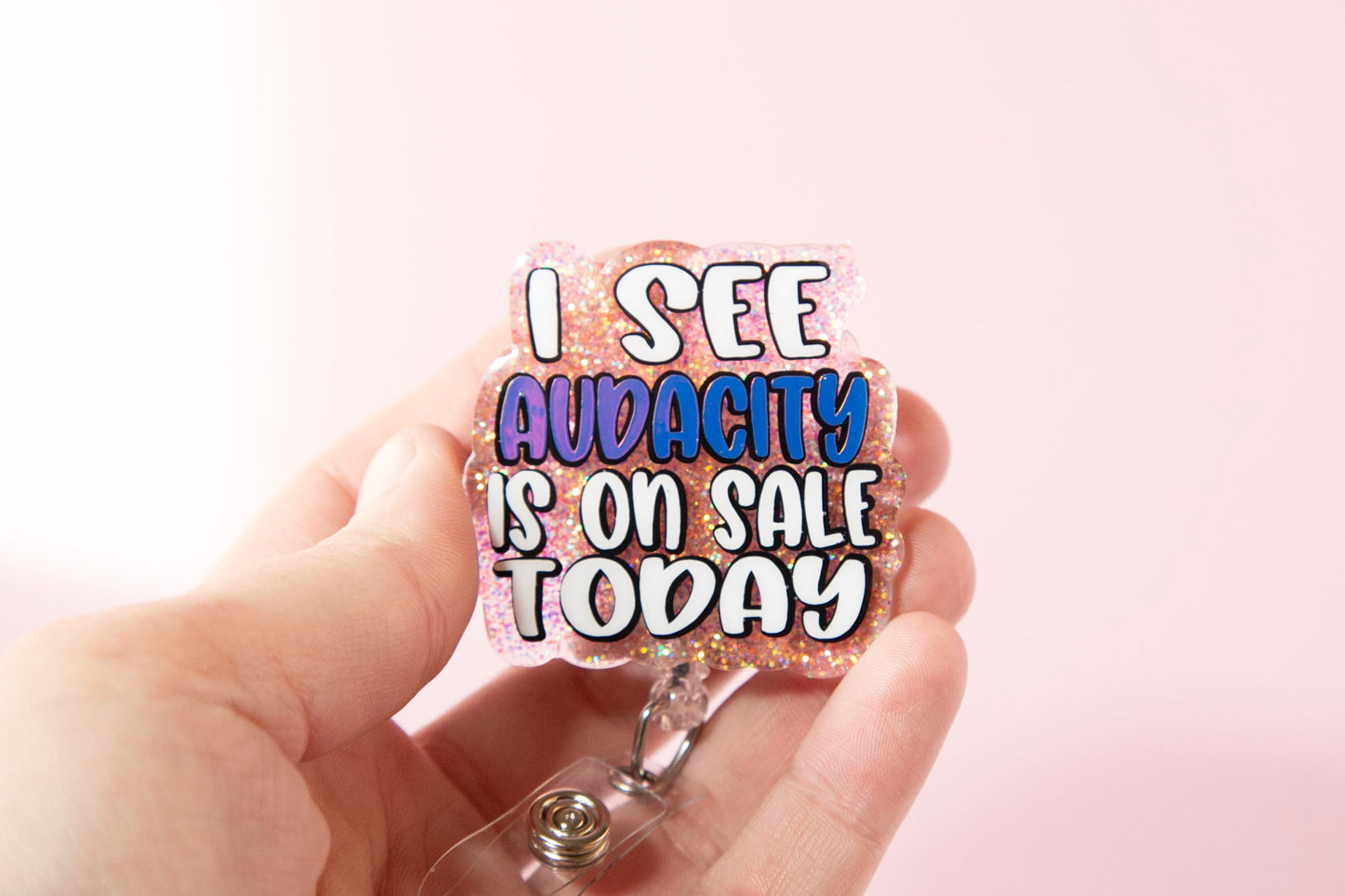 I see Audacity is on Sale Today Funny Glitter Badge Reel
