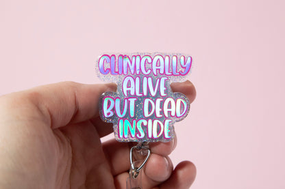 Clinically Alive, But Dead Inside Funny Glitter Badge Reel