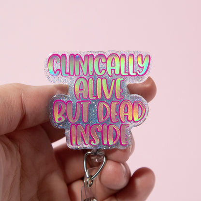 Clinically Alive, But Dead Inside Funny Glitter Badge Reel