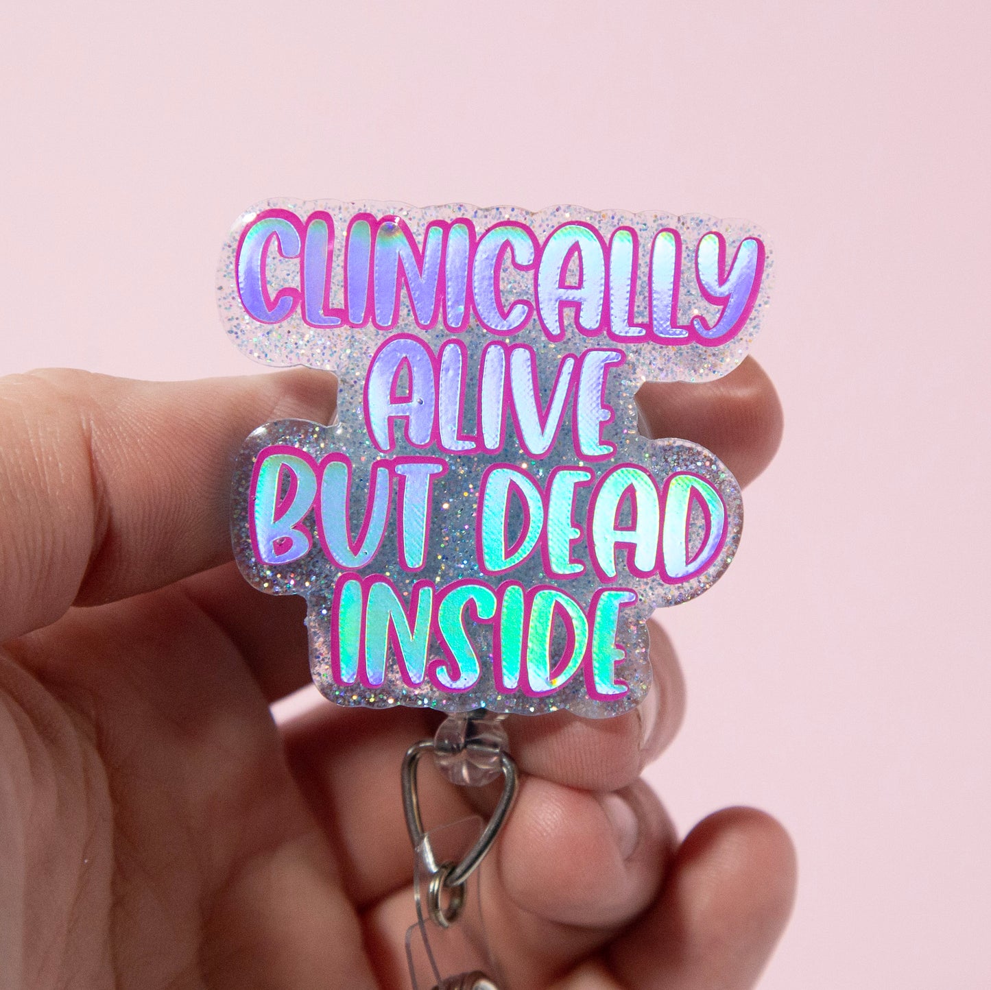 Clinically Alive, But Dead Inside Funny Glitter Badge Reel