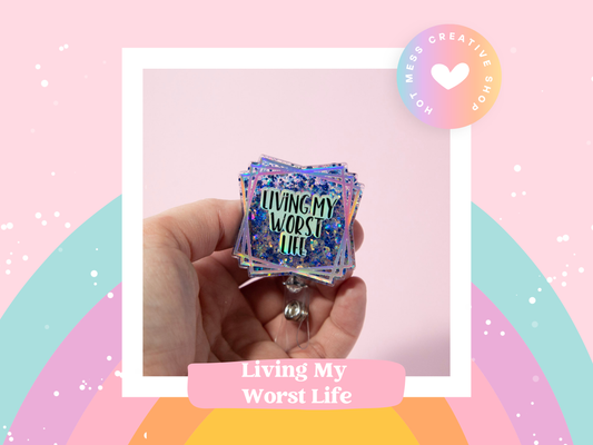 Living My Worst Life Glitter Badge Reel