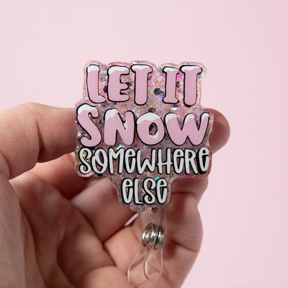 Let it snow, somewhere else Badge Reel, Winter ID Holder