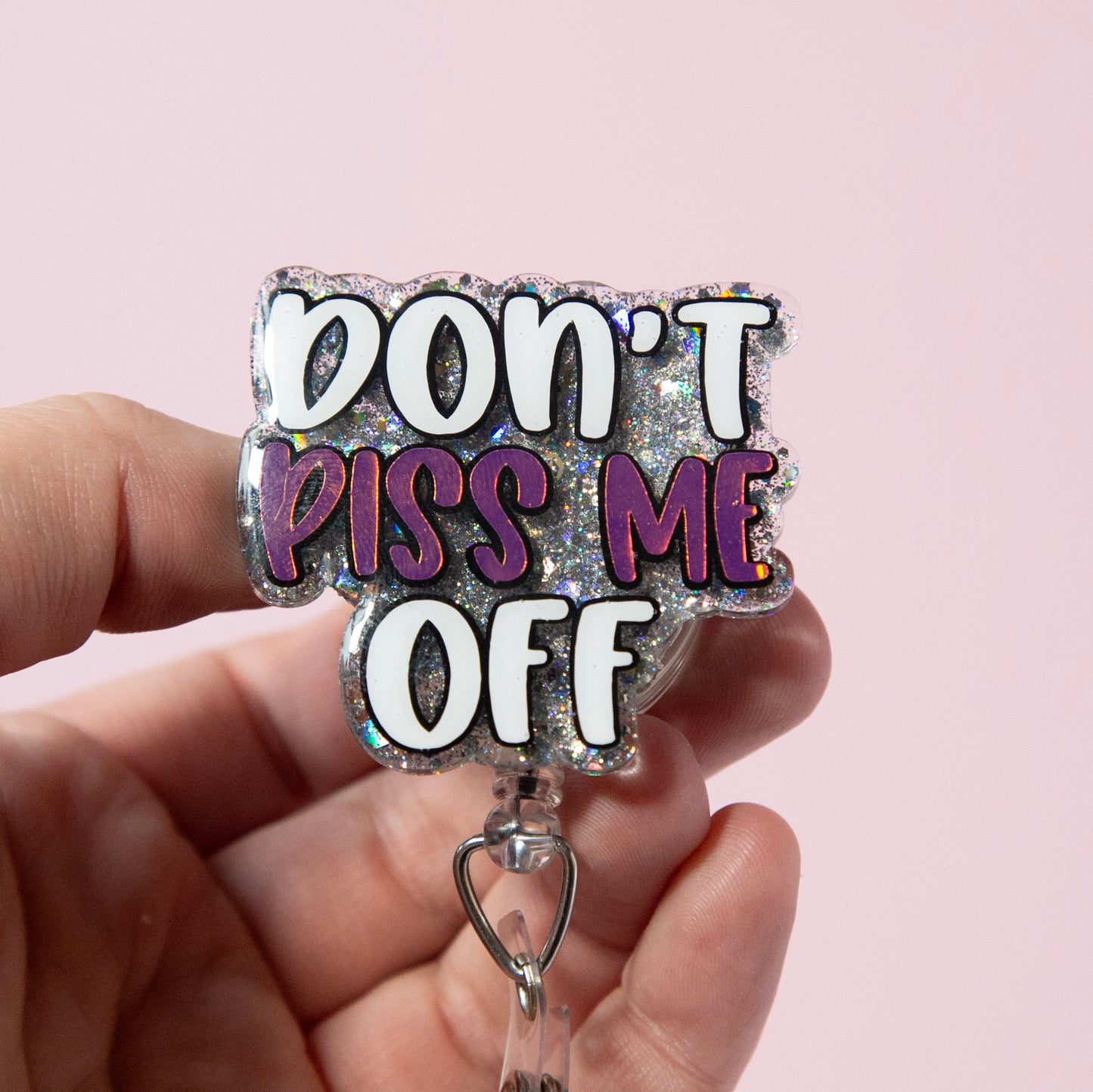 Don't Piss Me Off Glitter Badge Reel