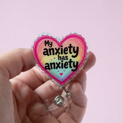 My Anxiety Has Anxiety Badge Reel, Interchangeable ID Holde