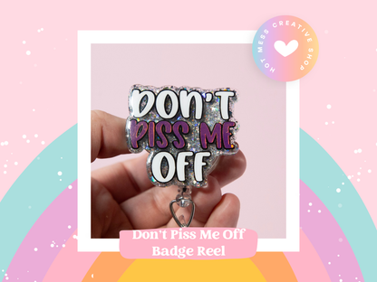 Don't Piss Me Off Glitter Badge Reel