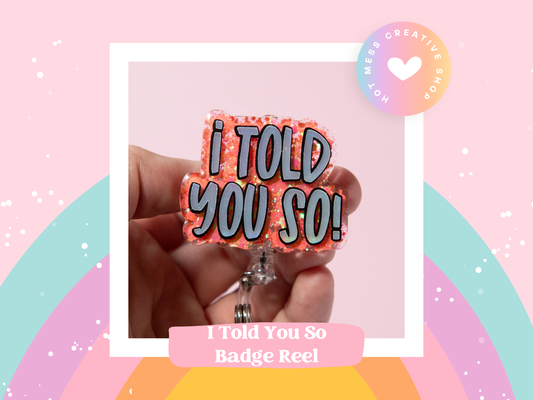 I told you so Funny Badge Reel