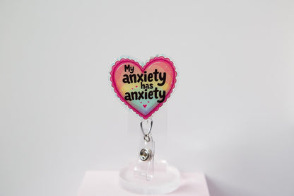 My Anxiety Has Anxiety Badge Reel, Interchangeable ID Holde