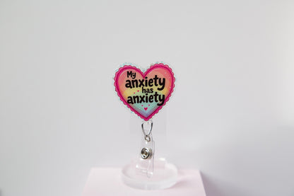 My Anxiety Has Anxiety Badge Reel, Interchangeable ID Holde