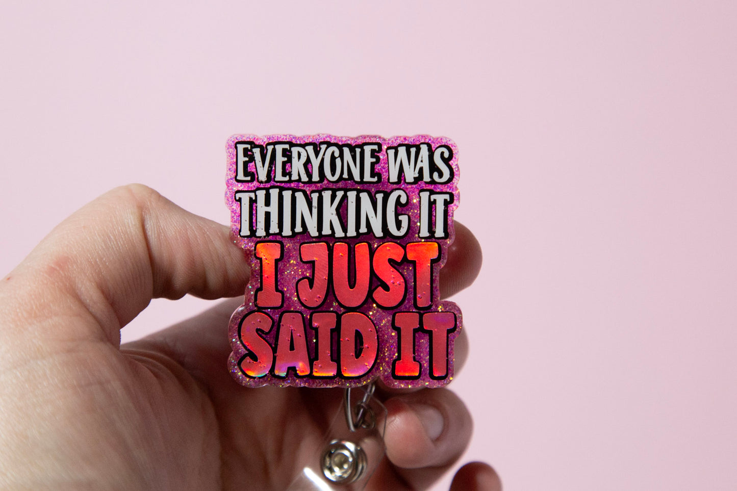 Everyone was thinking it I just said it Funny Badge Reel, Nurse Badge Reel