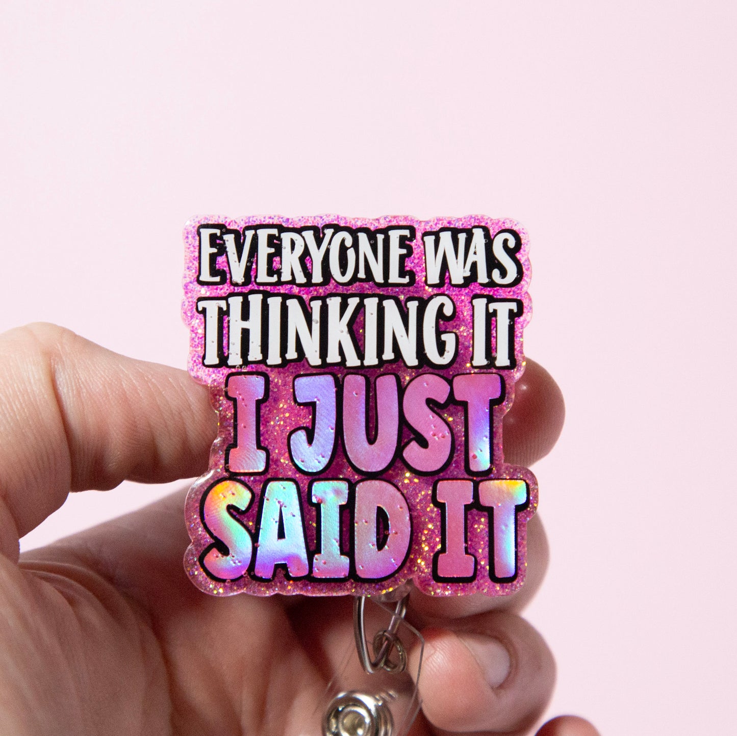 Everyone was thinking it I just said it Funny Badge Reel, Nurse Badge Reel