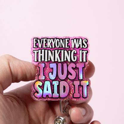 Everyone was thinking it I just said it Funny Badge Reel, Nurse Badge Reel