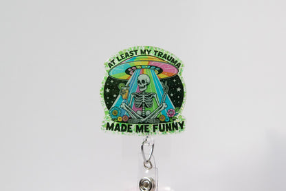 At Least my Trauma made me Funny Glitter Badge Reel