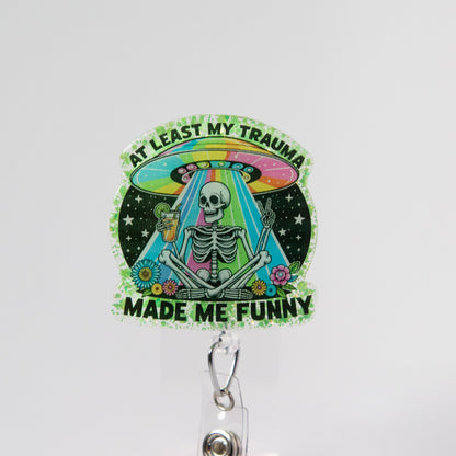 At Least my Trauma made me Funny Glitter Badge Reel