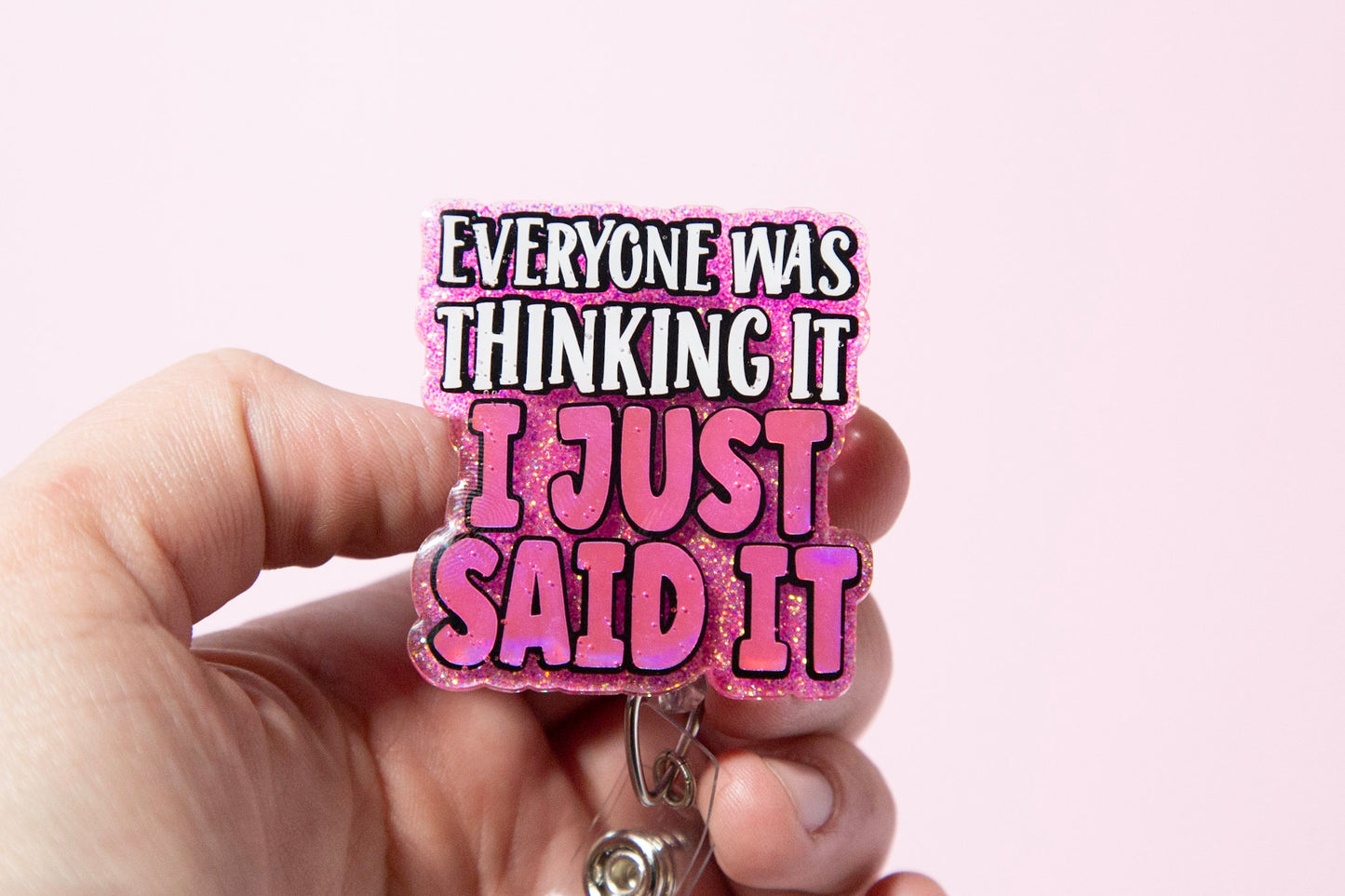 Everyone was thinking it I just said it Funny Badge Reel, Nurse Badge Reel