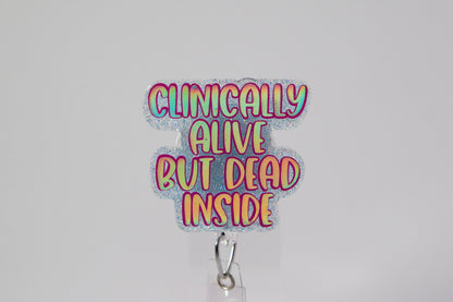 Clinically Alive, But Dead Inside Funny Glitter Badge Reel