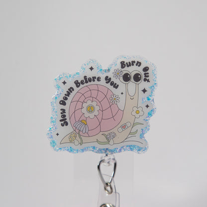 Slow down before you burn out Badge Reel