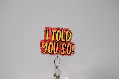 I told you so Funny Badge Reel