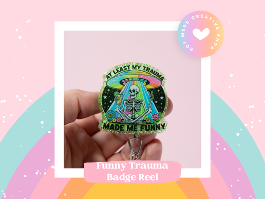 At Least my Trauma made me Funny Glitter Badge Reel