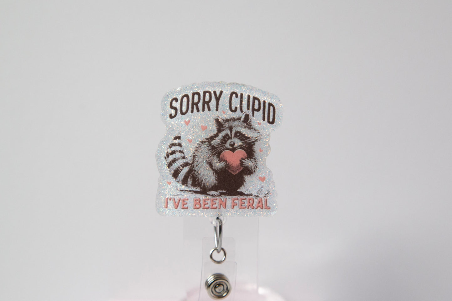 Sorry Cupid I've been Feral Badge Reel, Interchangeable Badge Reel
