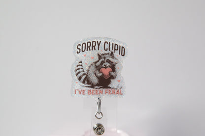 Sorry Cupid I've been Feral Badge Reel, Interchangeable Badge Reel