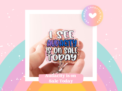 I see Audacity is on Sale Today Funny Glitter Badge Reel