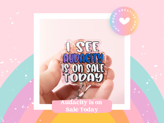 I see Audacity is on Sale Today Funny Glitter Badge Reel