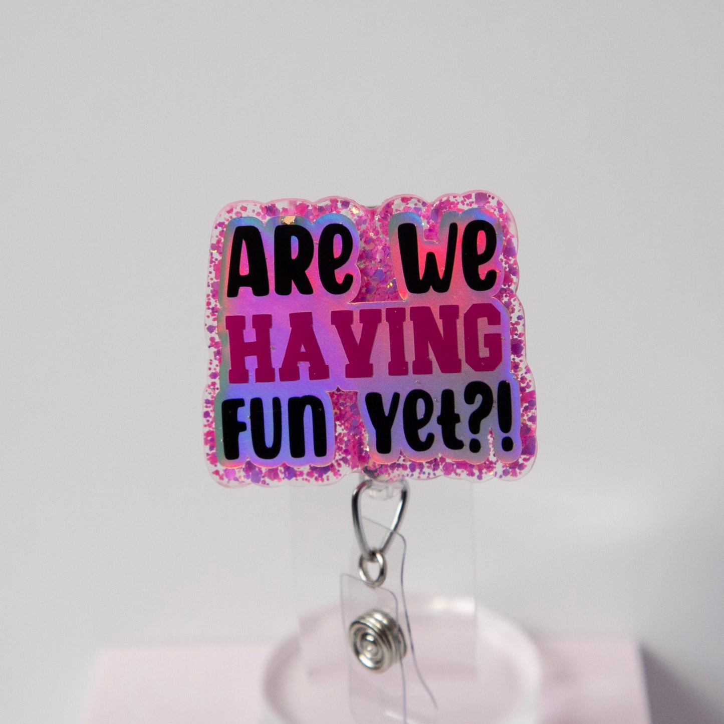 Are We having Fun Yet?  Badge Reel, Interchangeable ID Holder