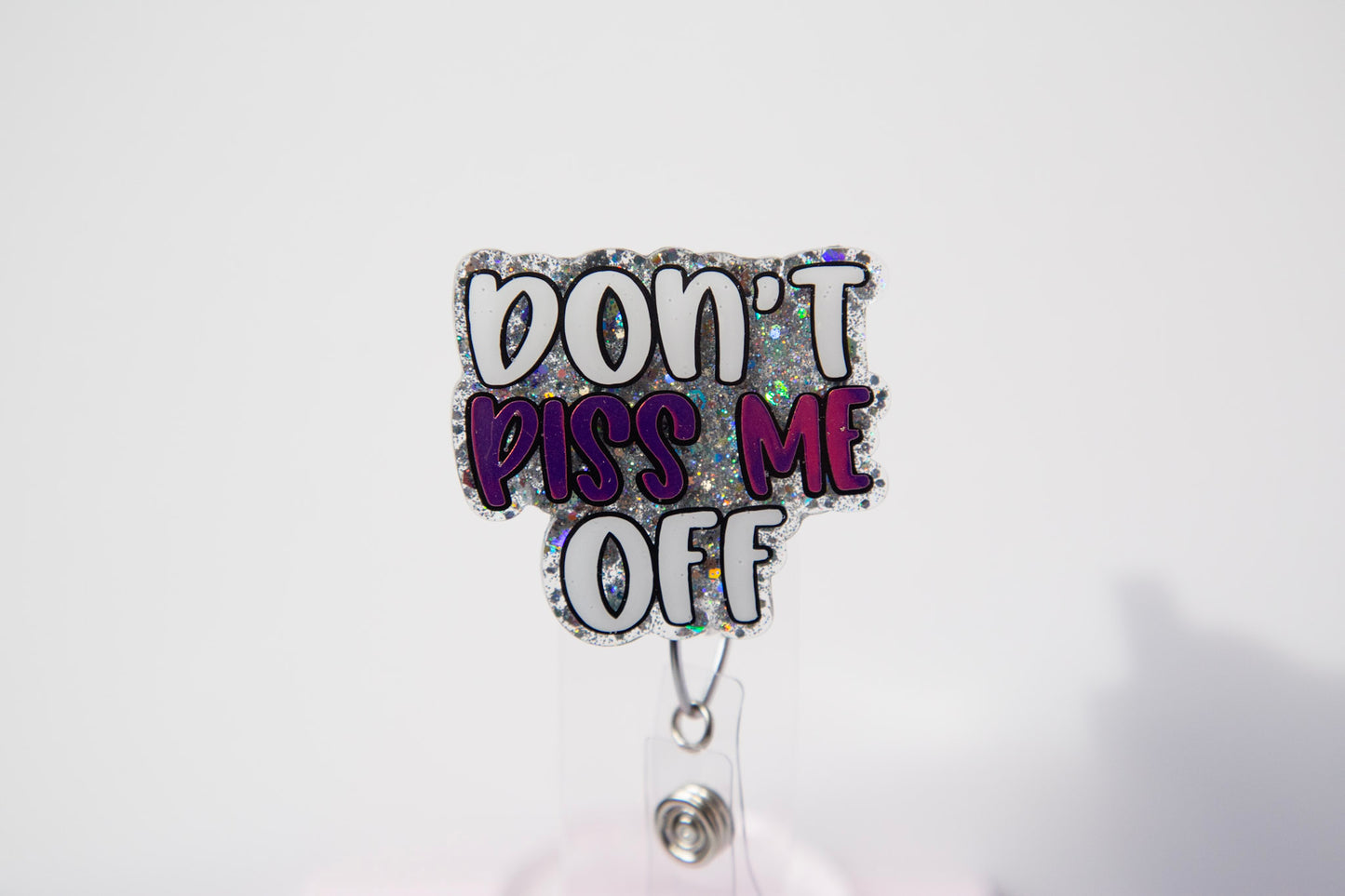 Don't Piss Me Off Glitter Badge Reel