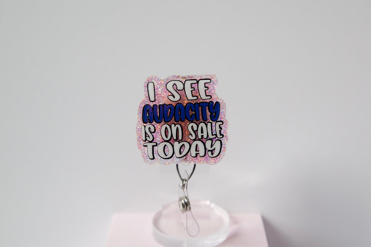 I see Audacity is on Sale Today Funny Glitter Badge Reel