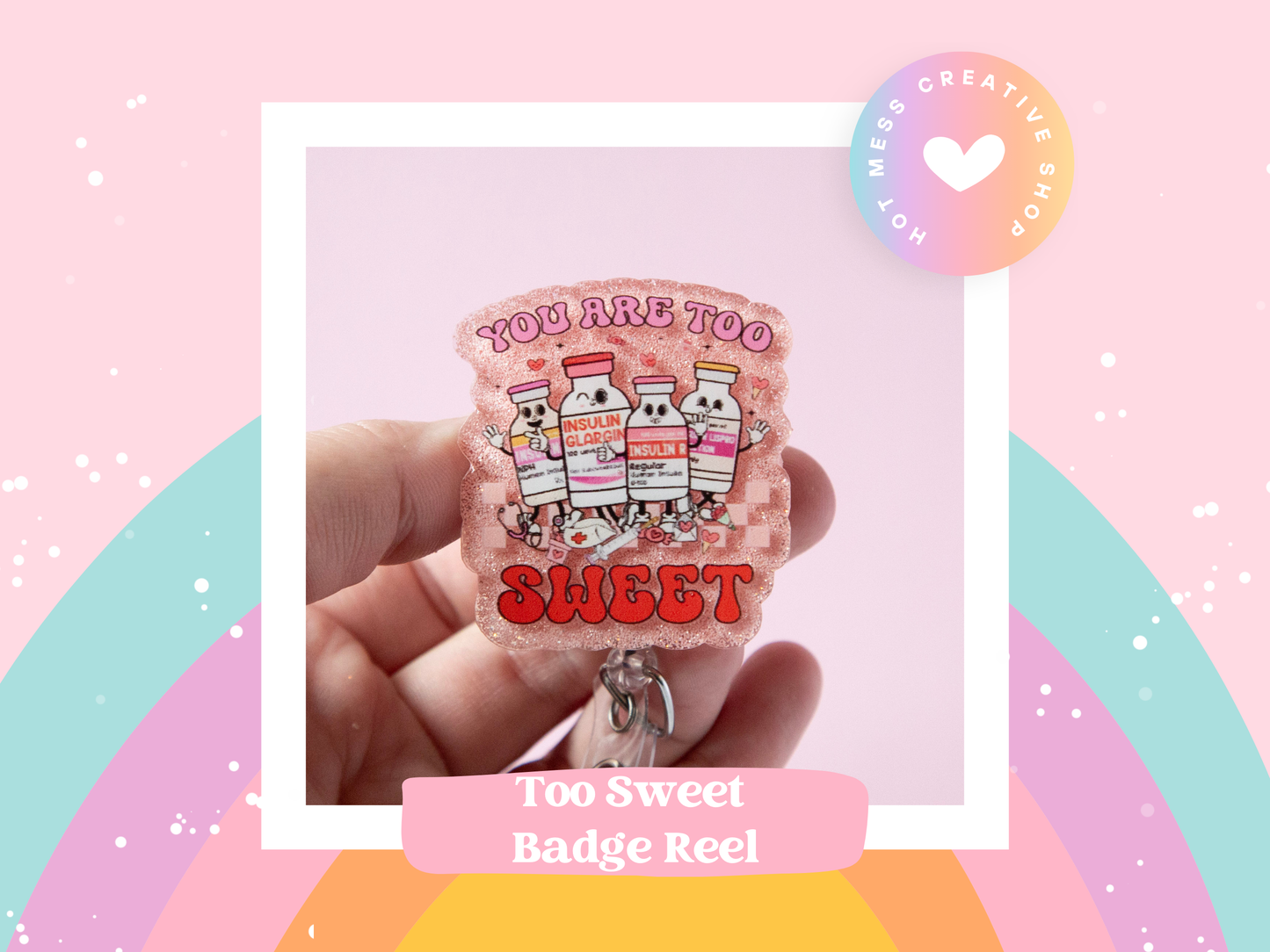 You are too Sweet Badge Reel, Insulin Diabetes ICU Nurse