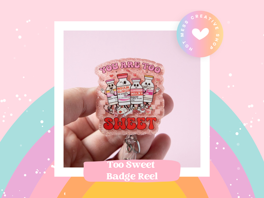 You are too Sweet Badge Reel, Insulin Diabetes ICU Nurse