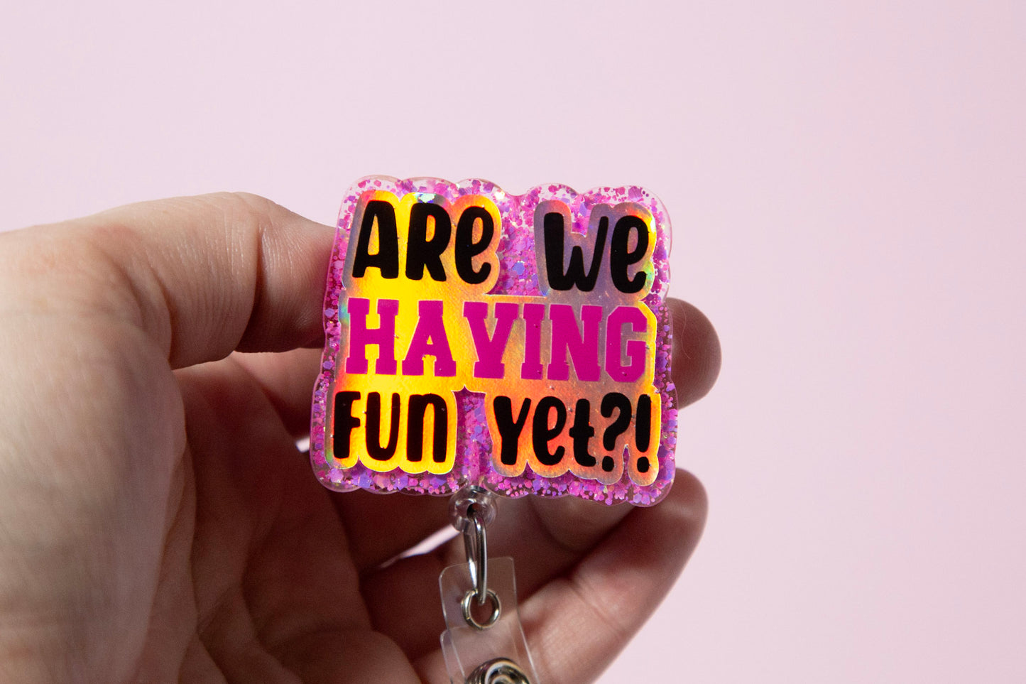 Are We having Fun Yet?  Badge Reel, Interchangeable ID Holder