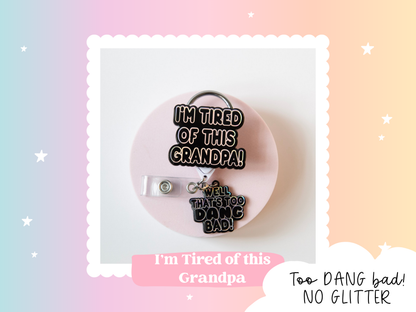 No Glitter I'm Tired of this Grandpa Badge Reel, Well too DANG Bad