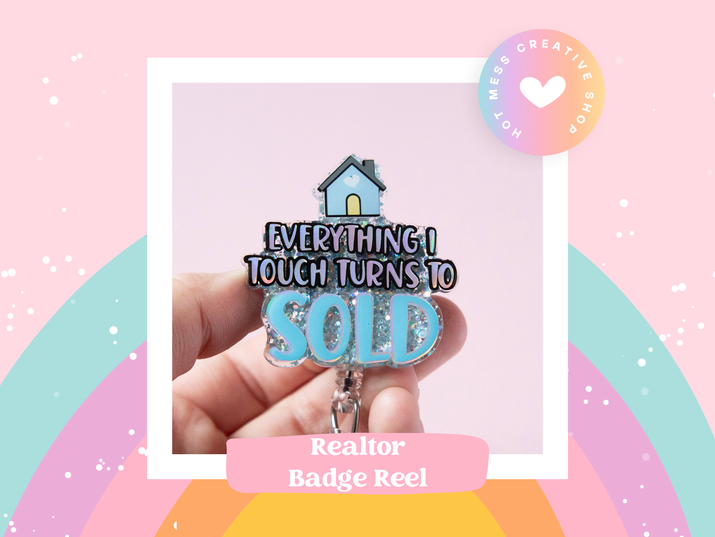 Realtor Glitter Badge Reel, Everything I Touch Turns To Sold