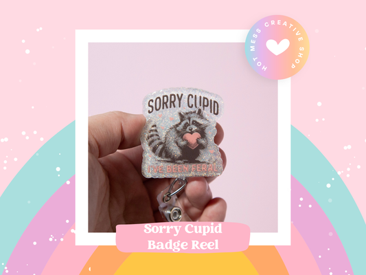 Sorry Cupid I've been Feral Badge Reel, Interchangeable Badge Reel