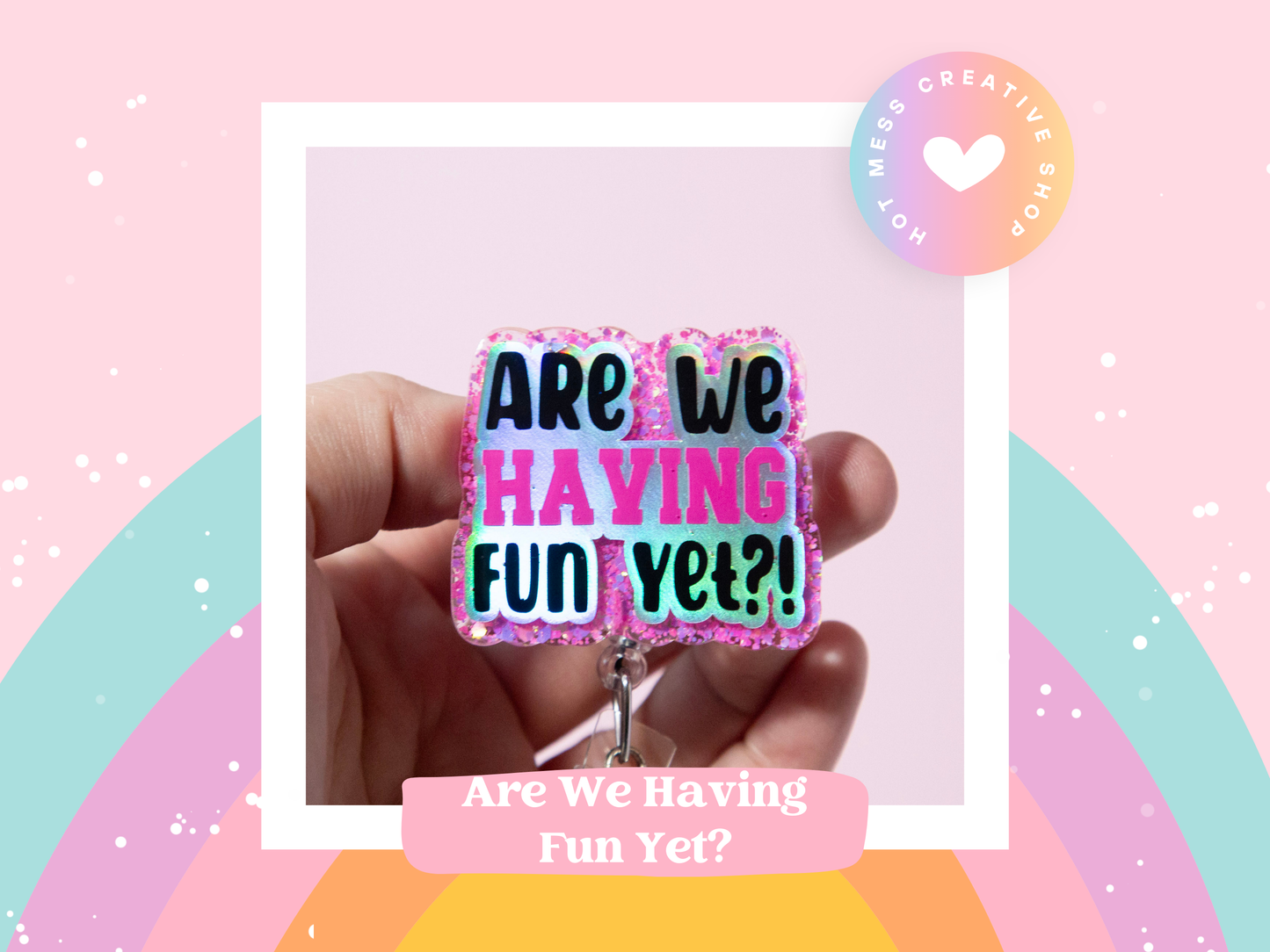 Are We having Fun Yet?  Badge Reel, Interchangeable ID Holder