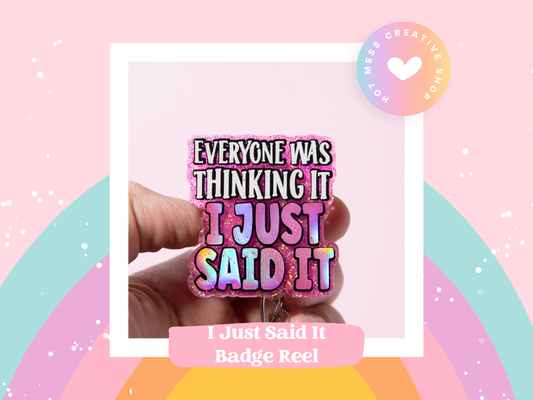 Everyone was thinking it I just said it Funny Badge Reel, Nurse Badge Reel