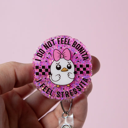 I do not feel bonita, I feel Stressita Funny Glitter Badge Reel