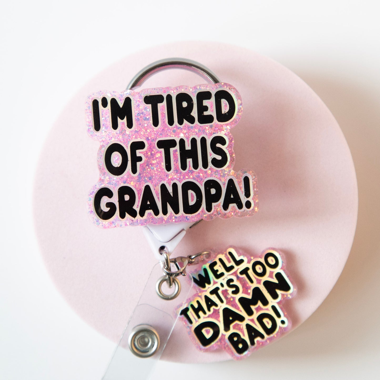 I'm Tired of this Grandpa Badge Reel, Well too DAMN Bad