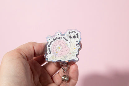 Slow down before you burn out Badge Reel